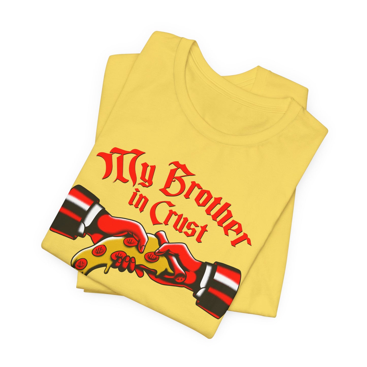 My Brother In Crust t-shirt