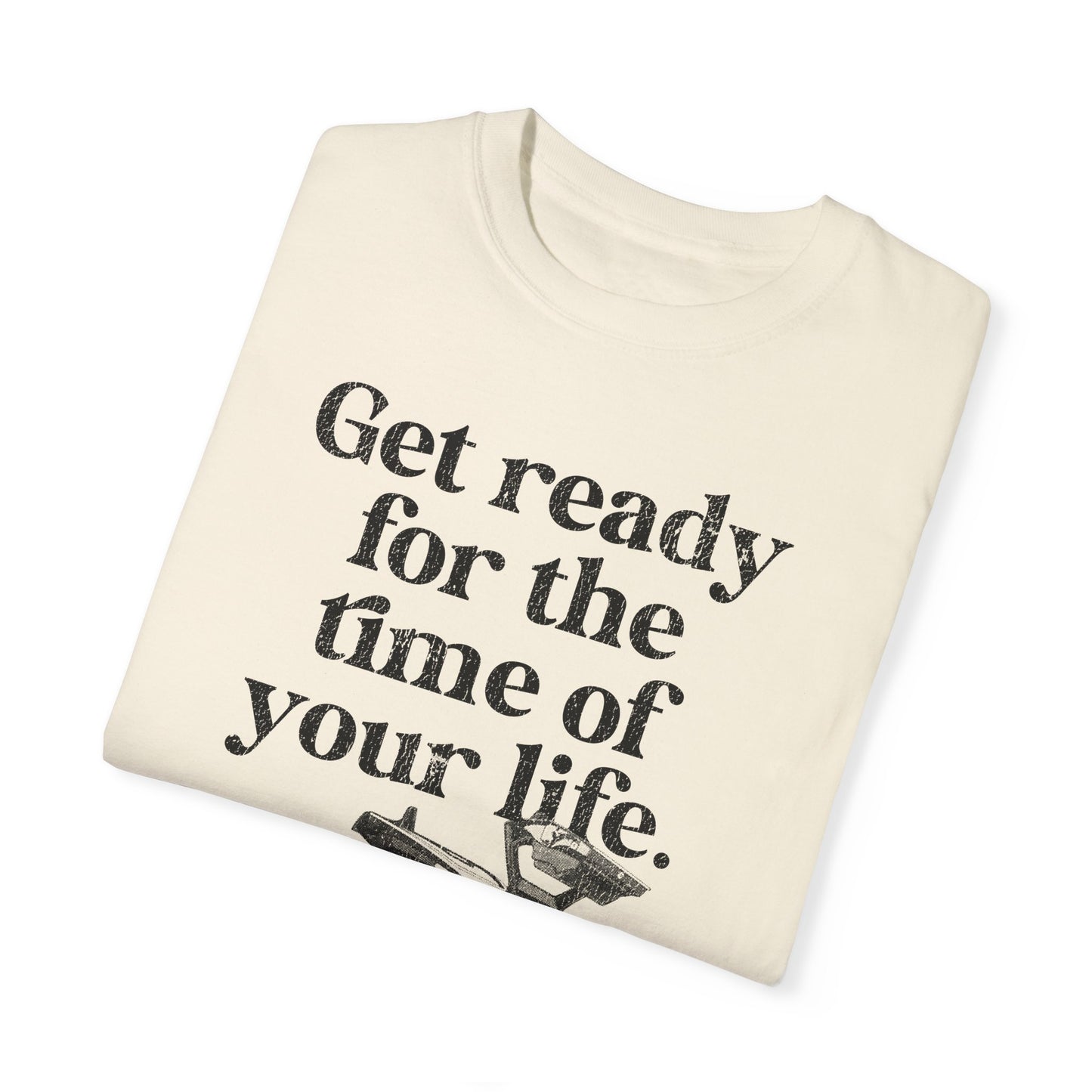 Time of Your Life t-shirt