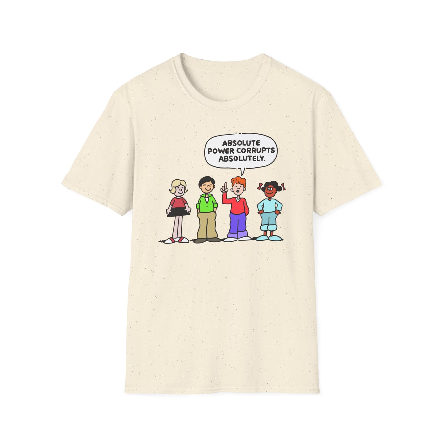Absolute Power Corrupts Absolutely t-shirt