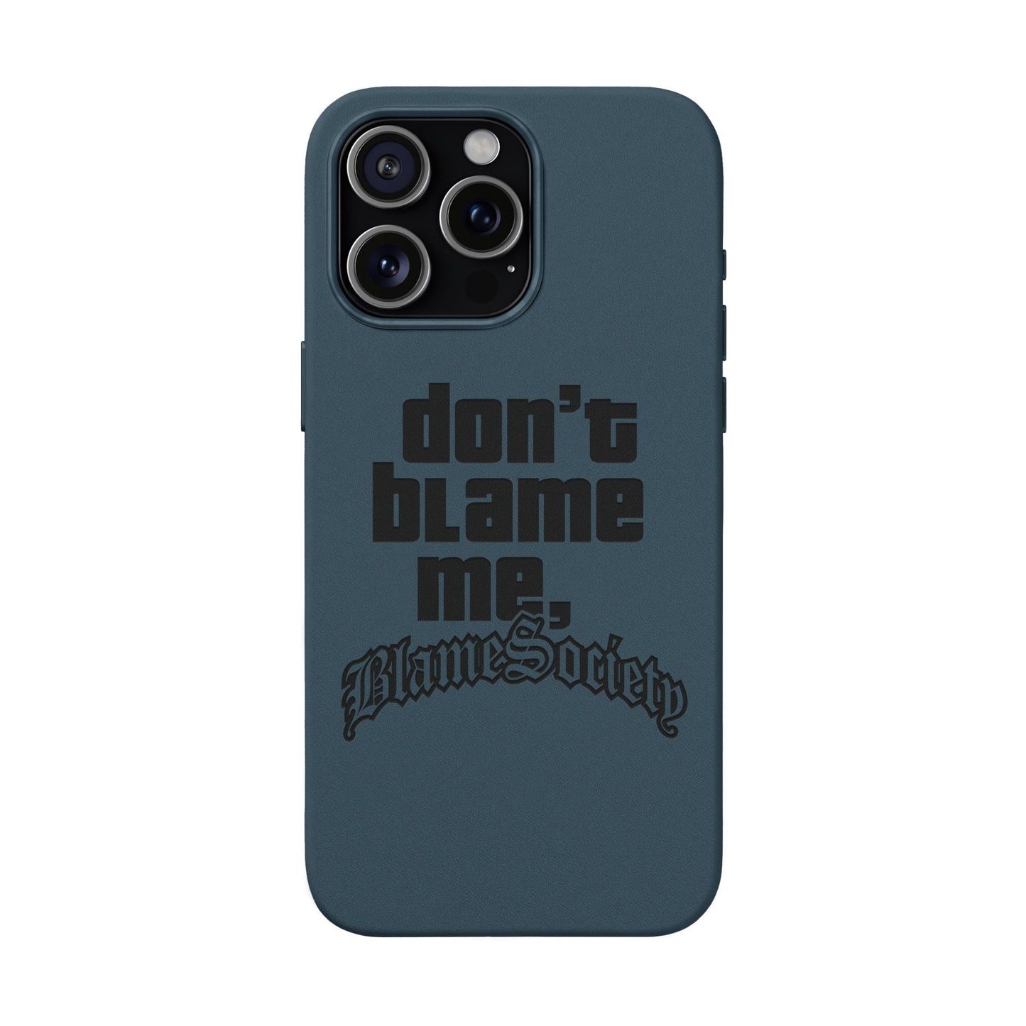 Don't Blame Me, Blame Society faux leather phone case