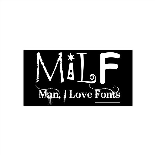 MILF Man, I Love Fonts bumper sticker