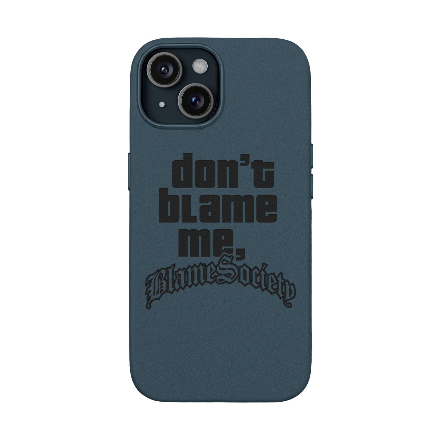 Don't Blame Me, Blame Society faux leather phone case
