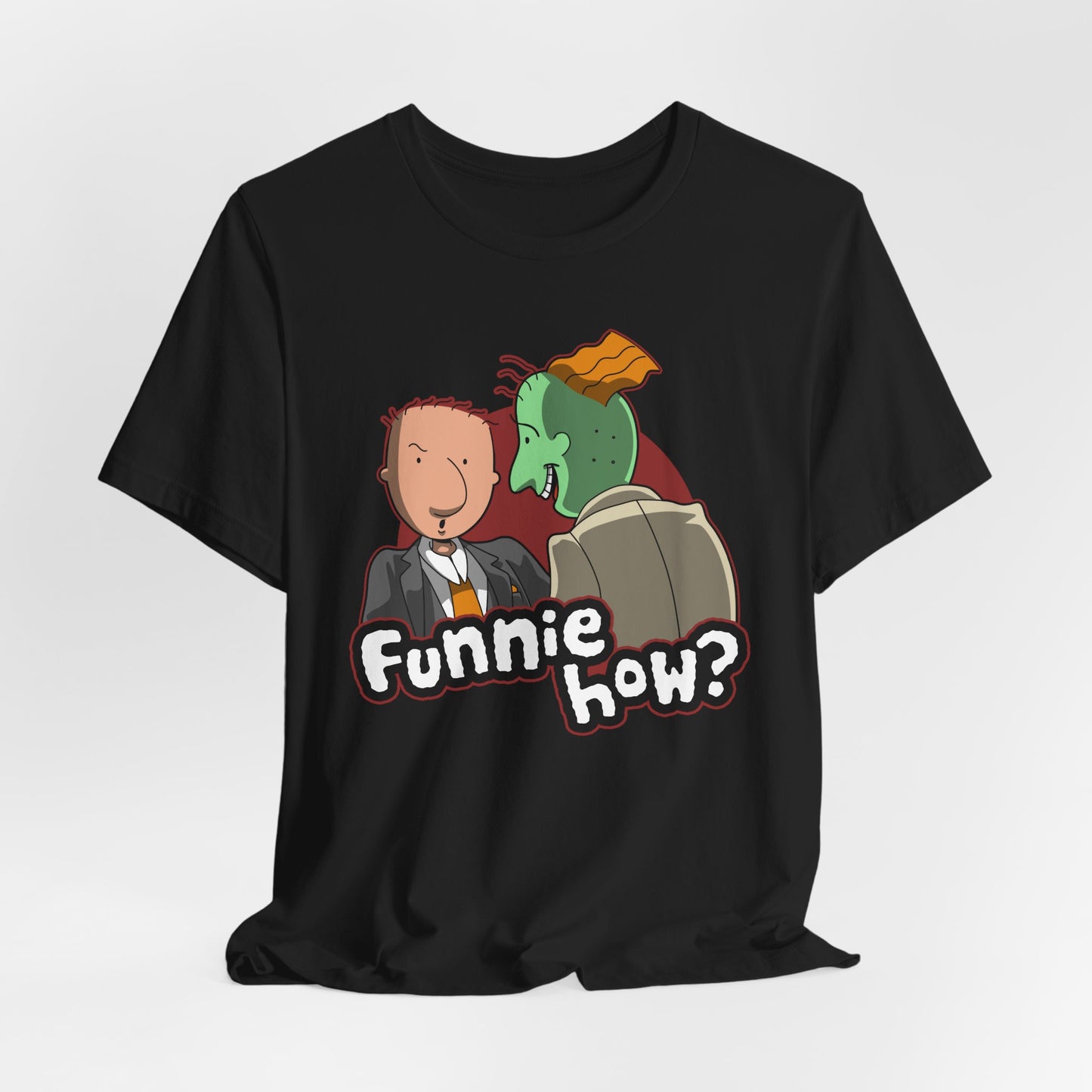 Funnie How? t-shirt