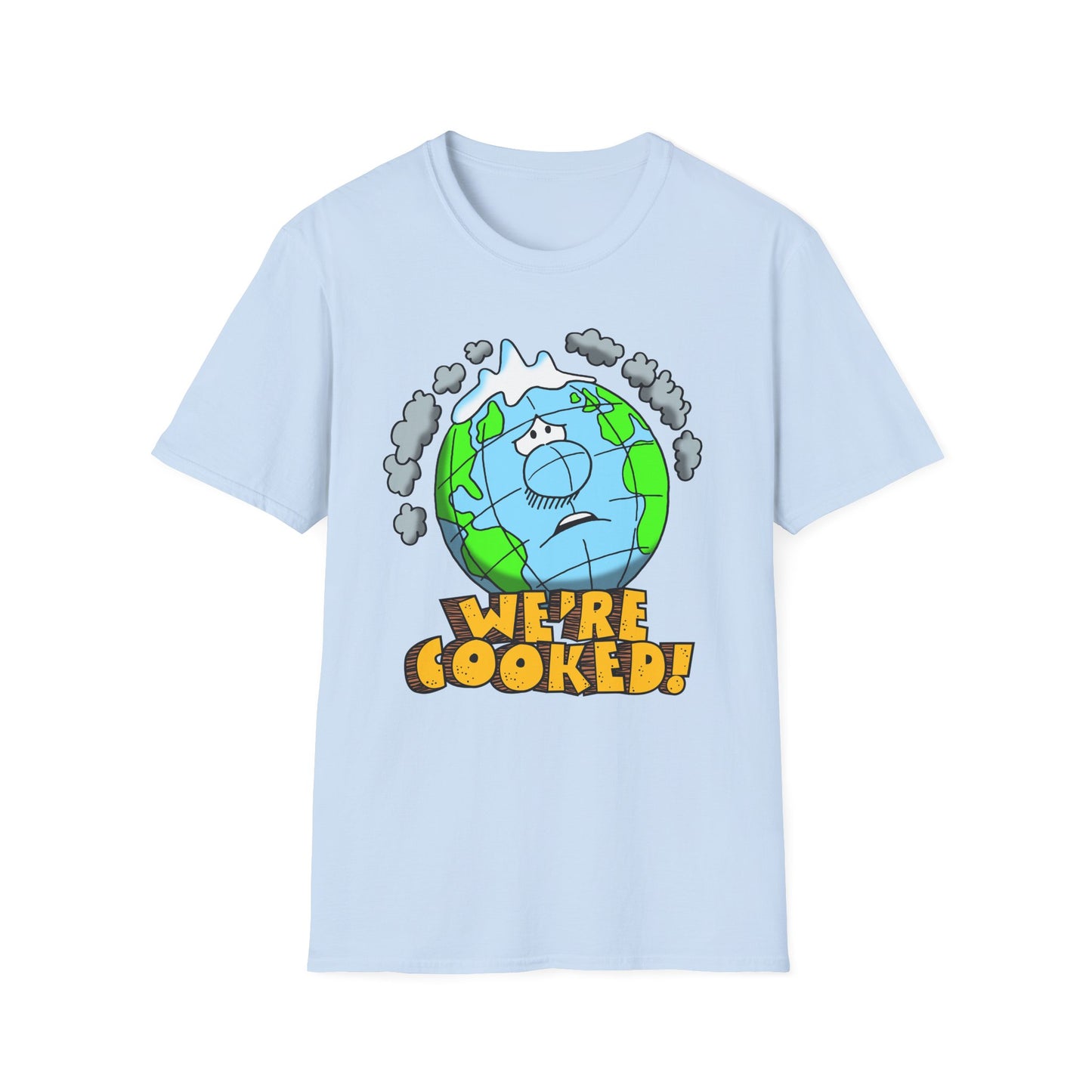 We're Cooked Earth t-shirt