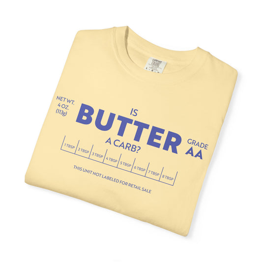 Is Butter A Carb? t-shirt