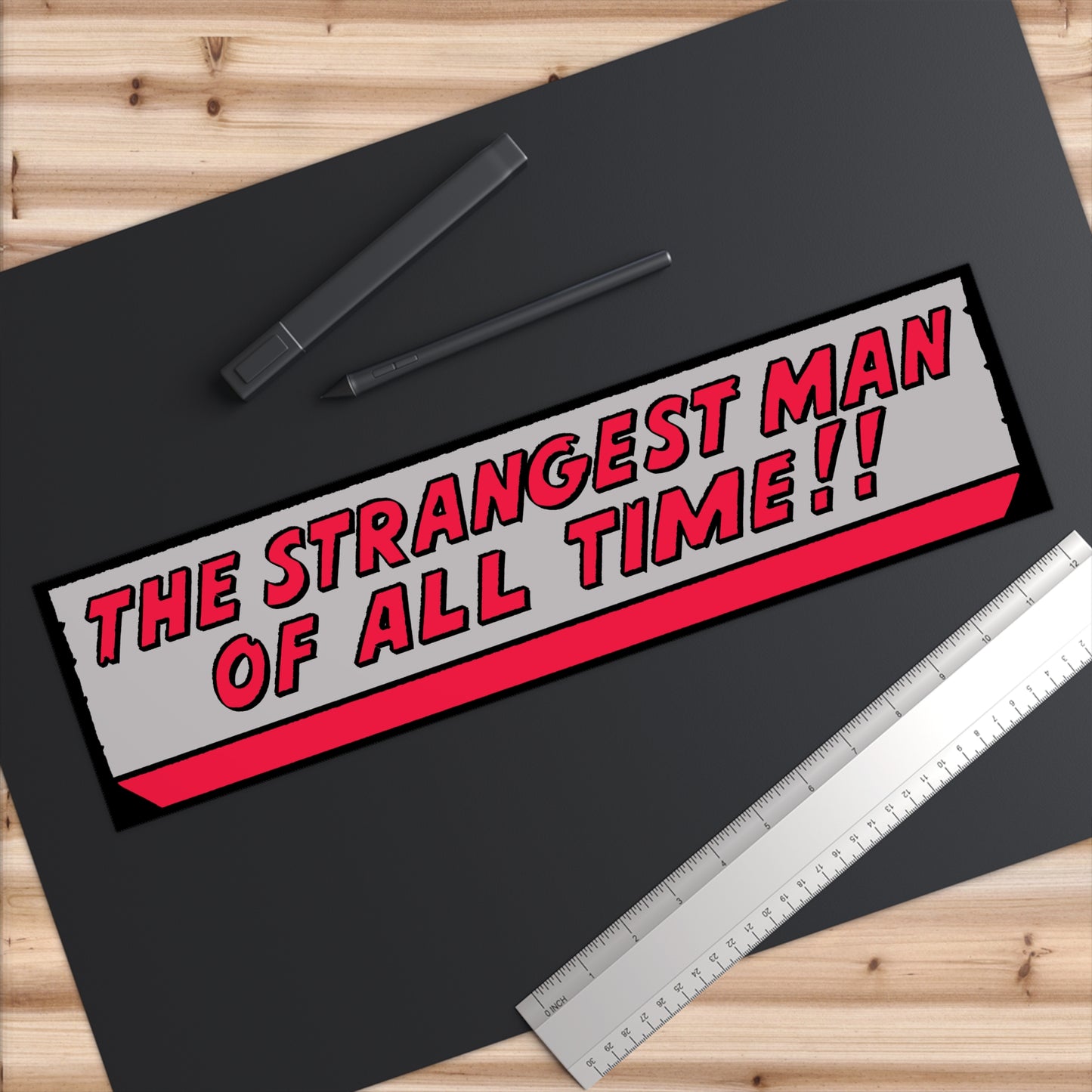 The Strangest Man of All Time bumper sticker