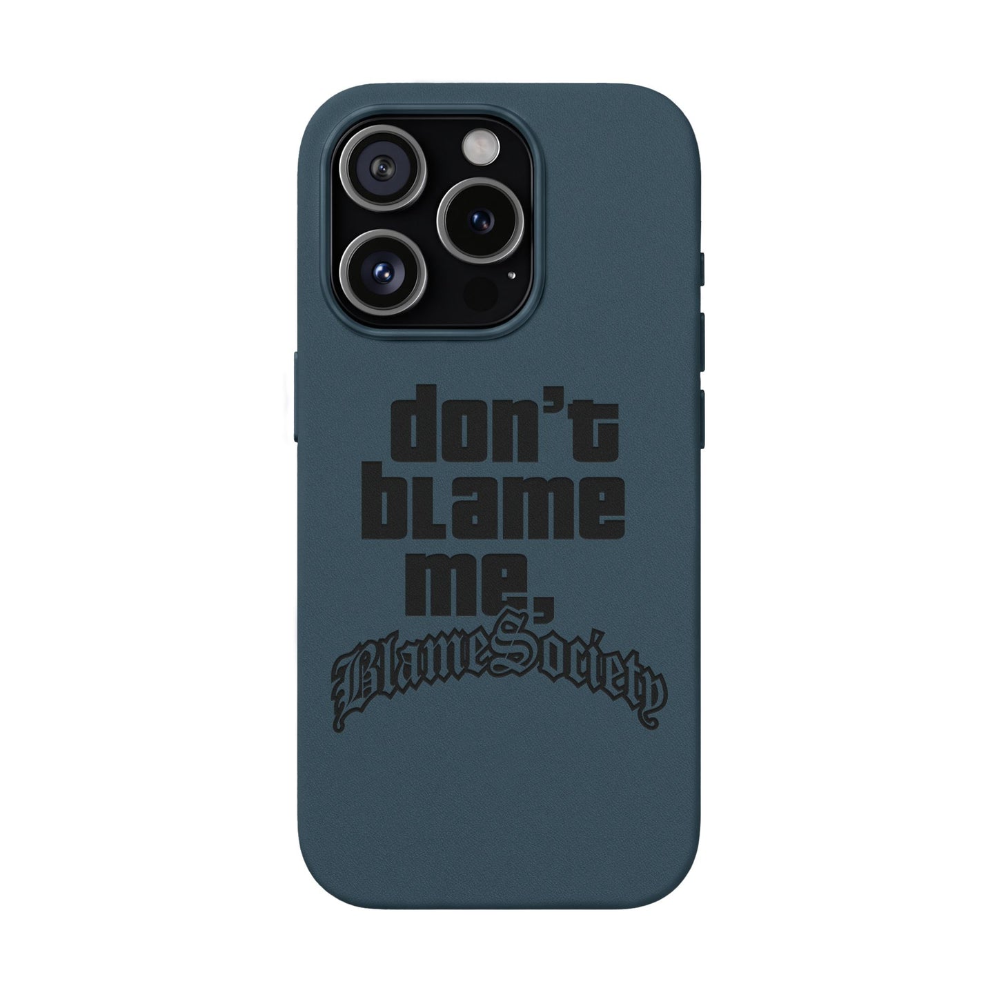 Don't Blame Me, Blame Society faux leather phone case