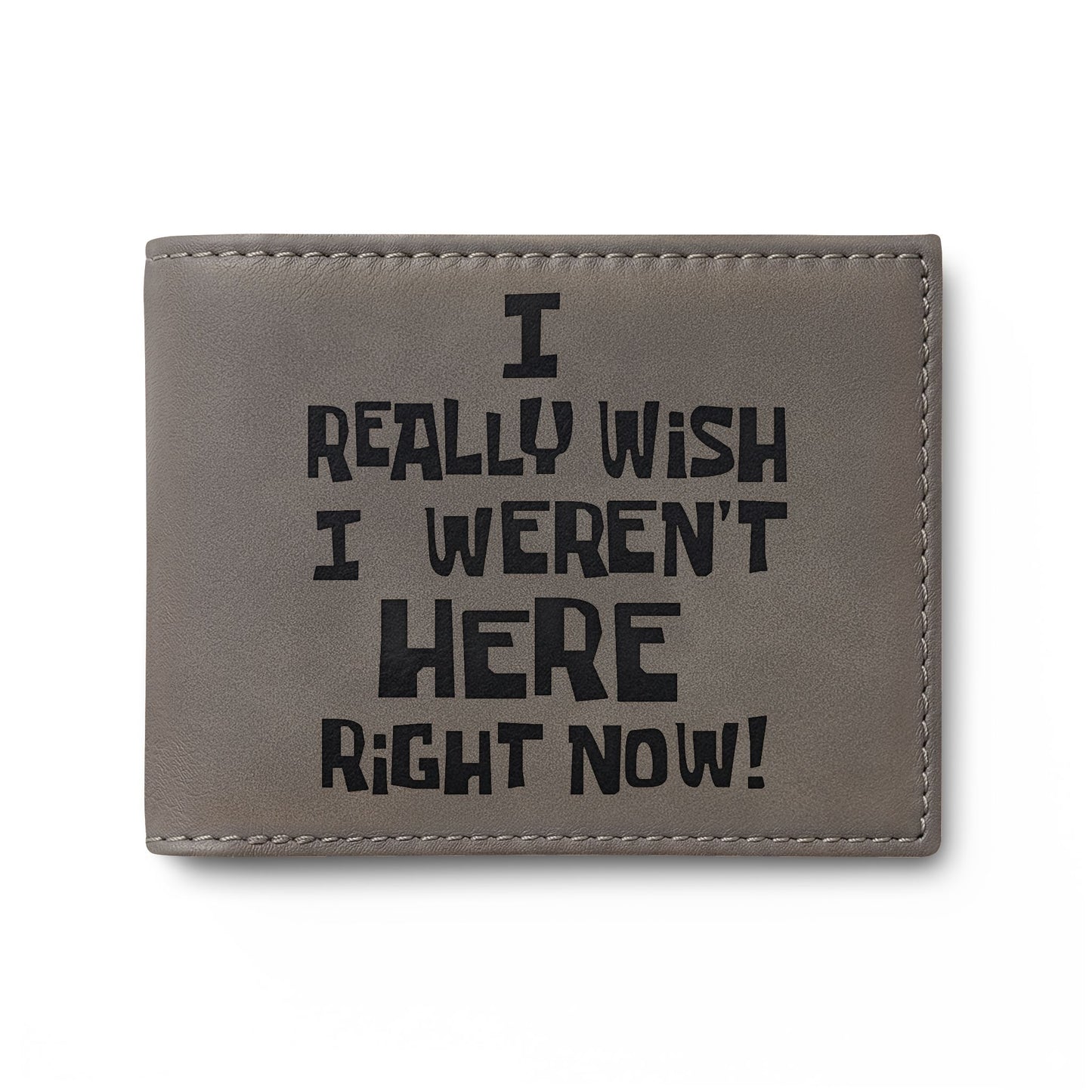 I Really Wish I Weren't Here Right Now bi-fold wallet