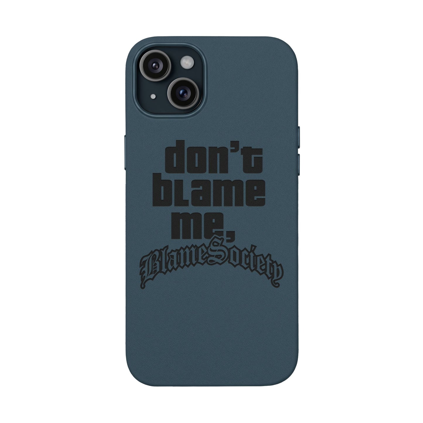 Don't Blame Me, Blame Society faux leather phone case