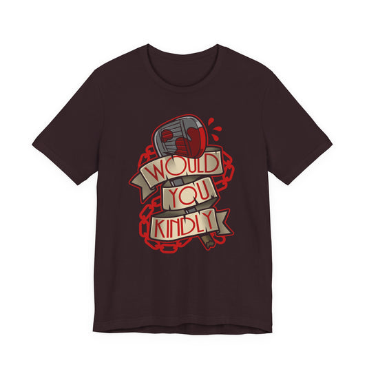 Would You Kindly t-shirt