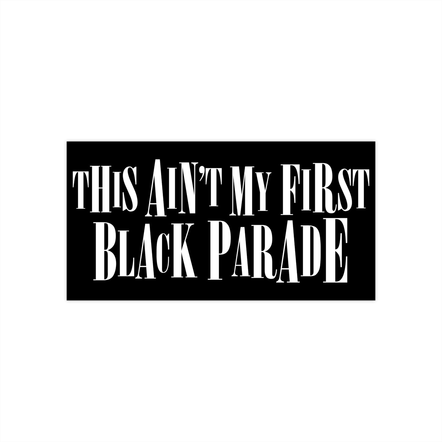 This Ain't My First Black Parade bumper sticker