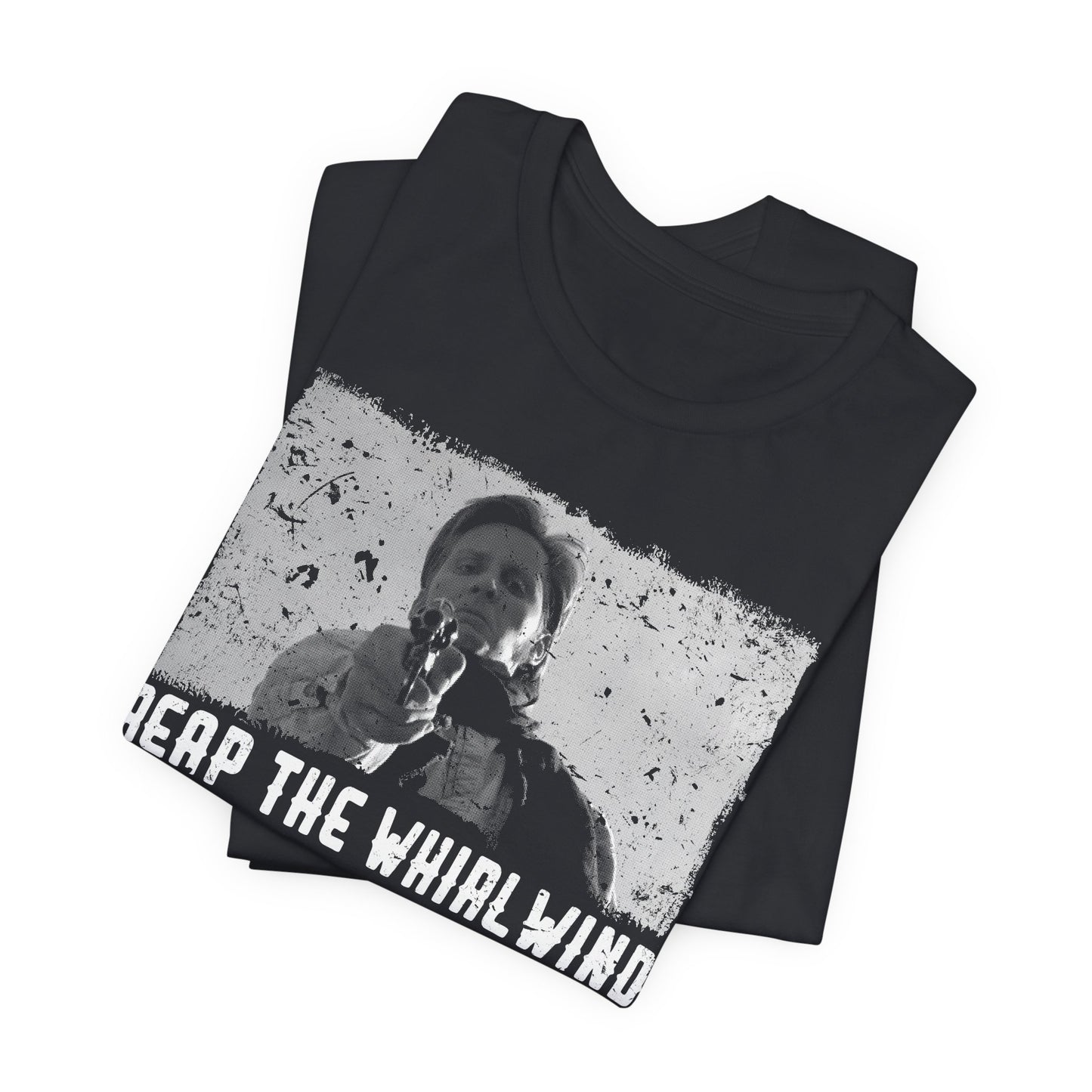 Reap the Whirlwind tee