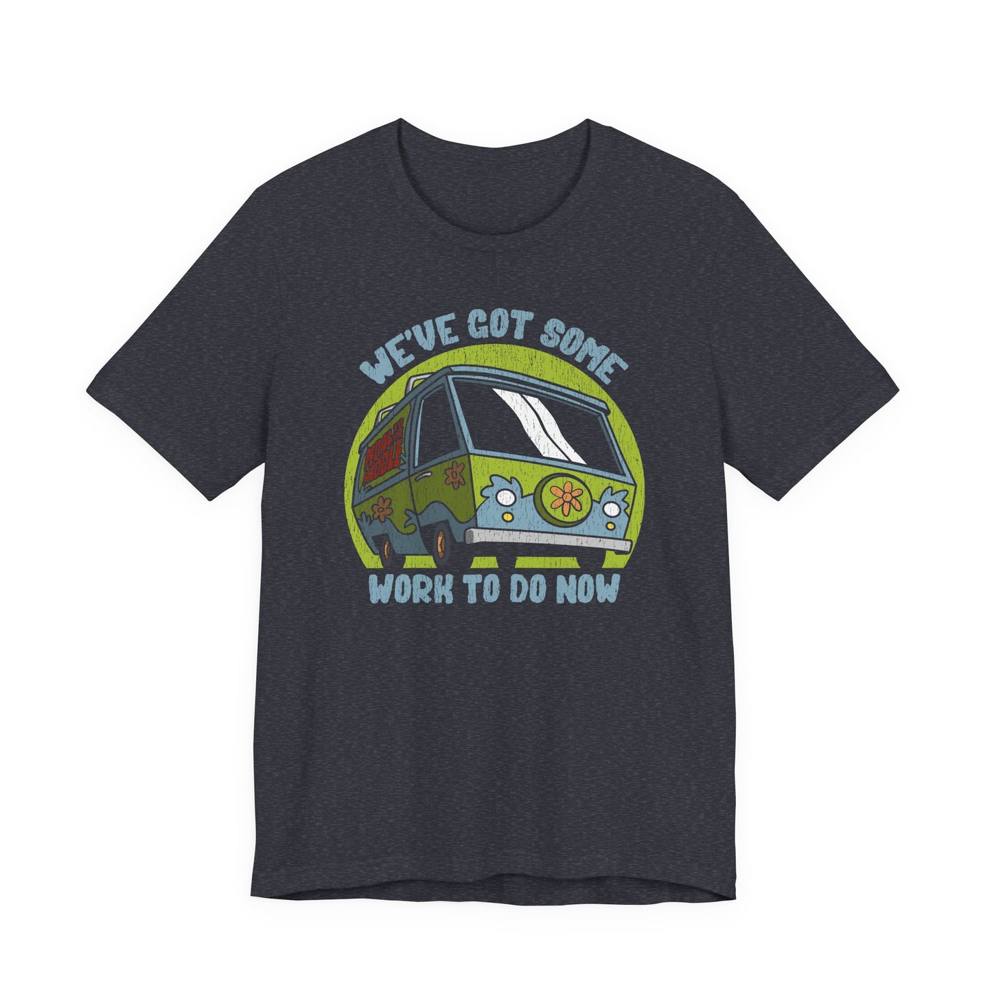 We've Got Some Work To Do Now t-shirt