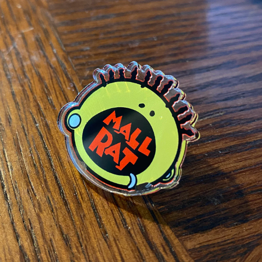 Mall Rat 1.25" acrylic pin