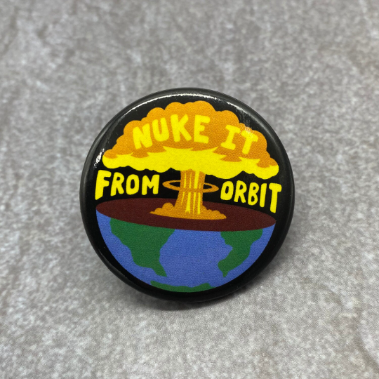 Nuke It From Orbit 1.5" round button