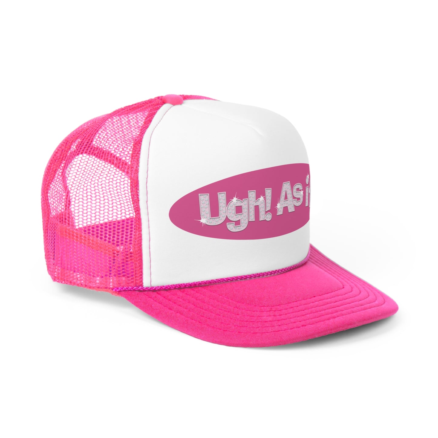 Ugh, As If! trucker hat