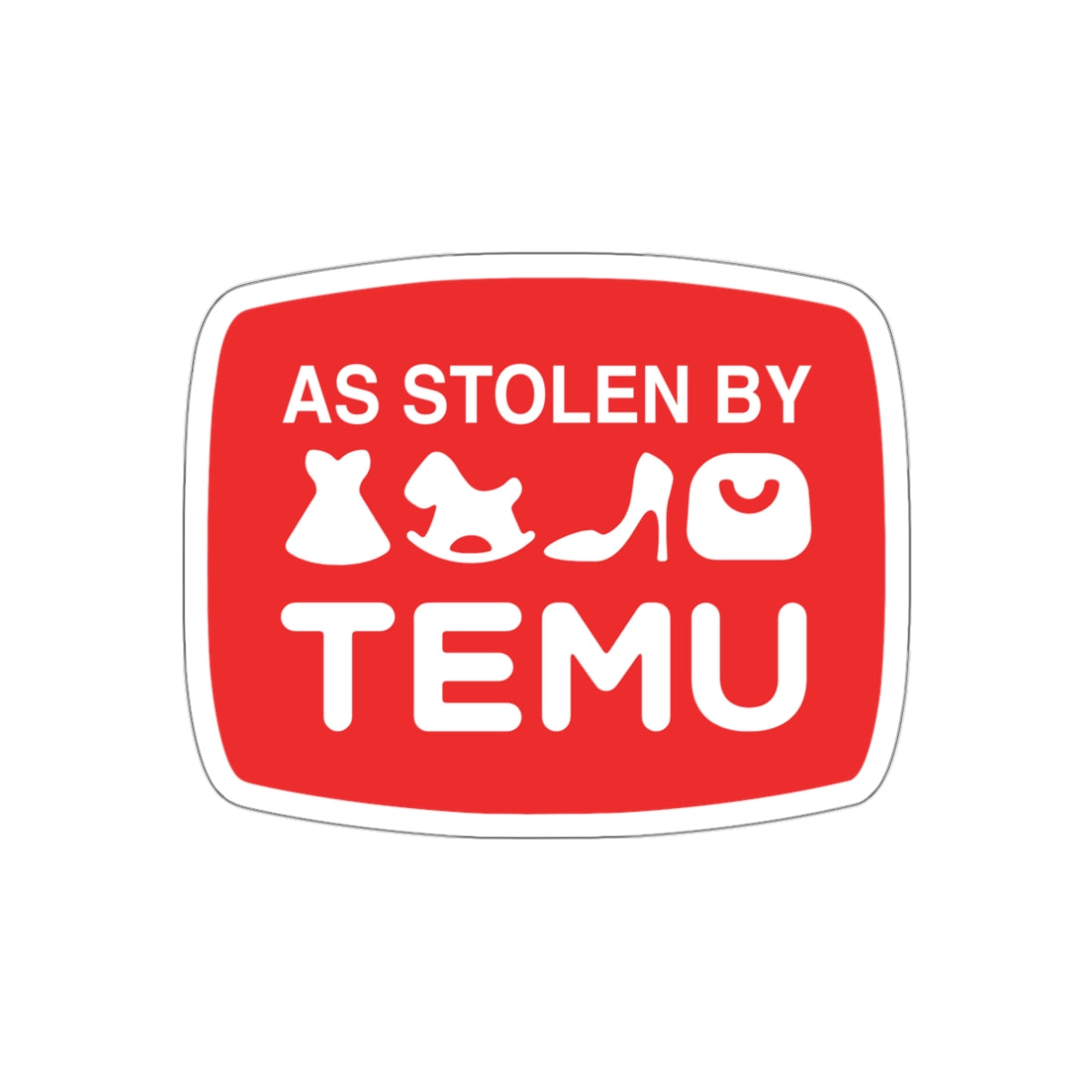 As Stolen By Temu vinyl sticker