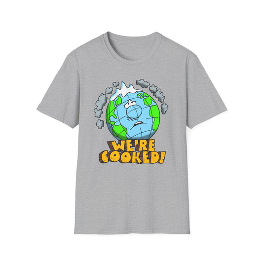 We're Cooked Earth t-shirt