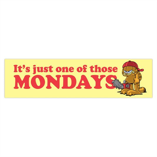It's Just One of Those Mondays bumper sticker
