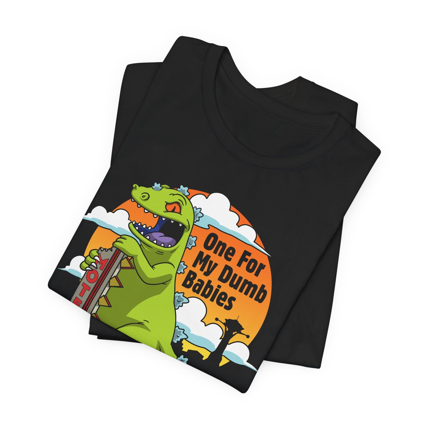 One For My Dumb Babies t-shirt