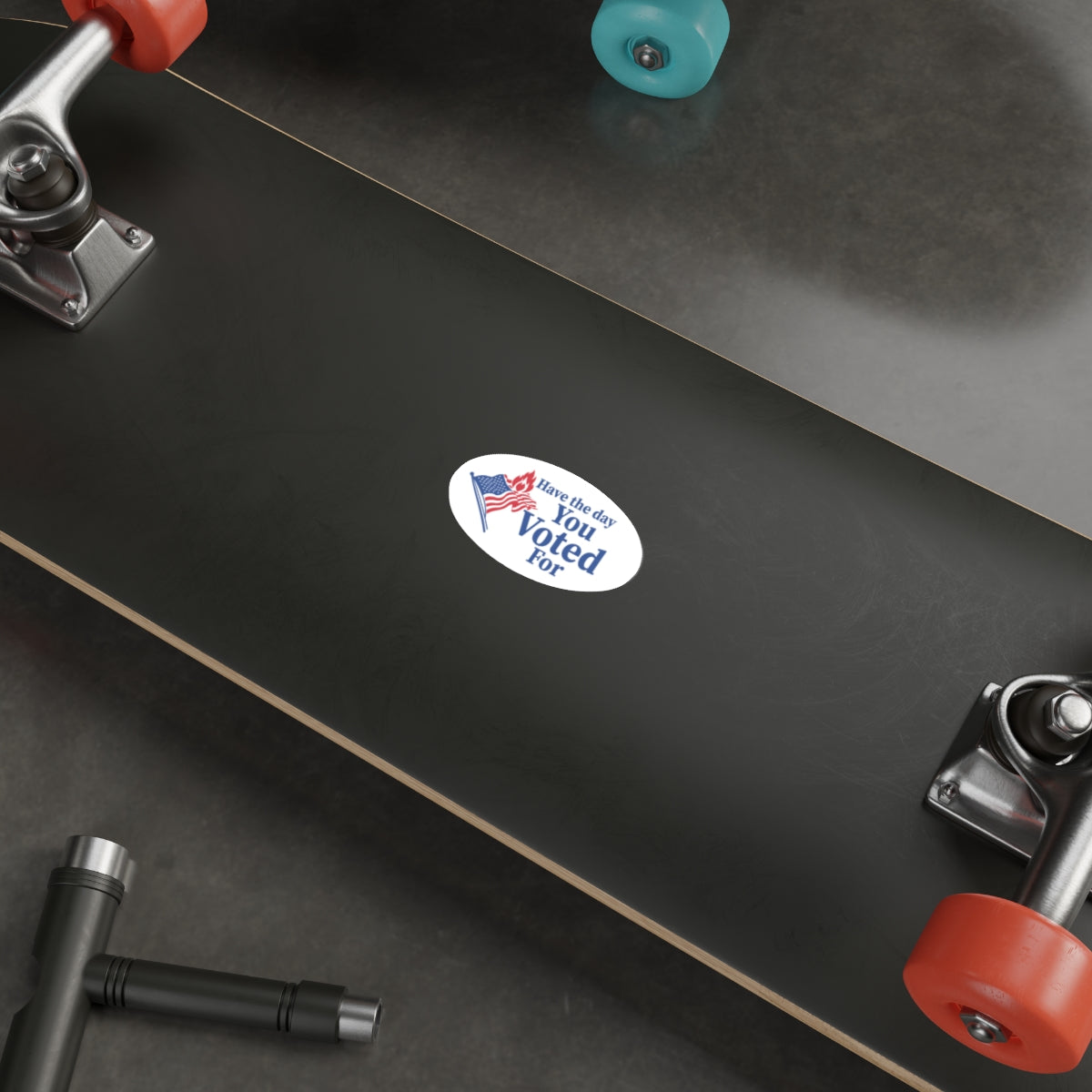 Have the day You Voted For vinyl sticker