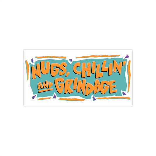 Nug, Chillin' and Grindage bumper sticker