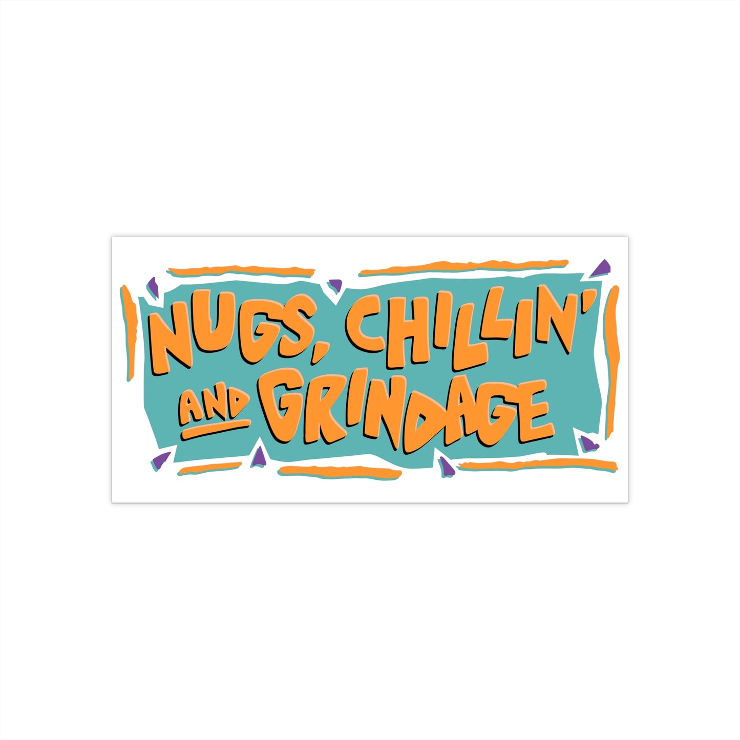 Nug, Chillin' and Grindage bumper sticker