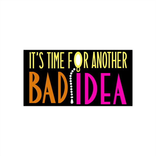 Another Bad Idea bumper sticker
