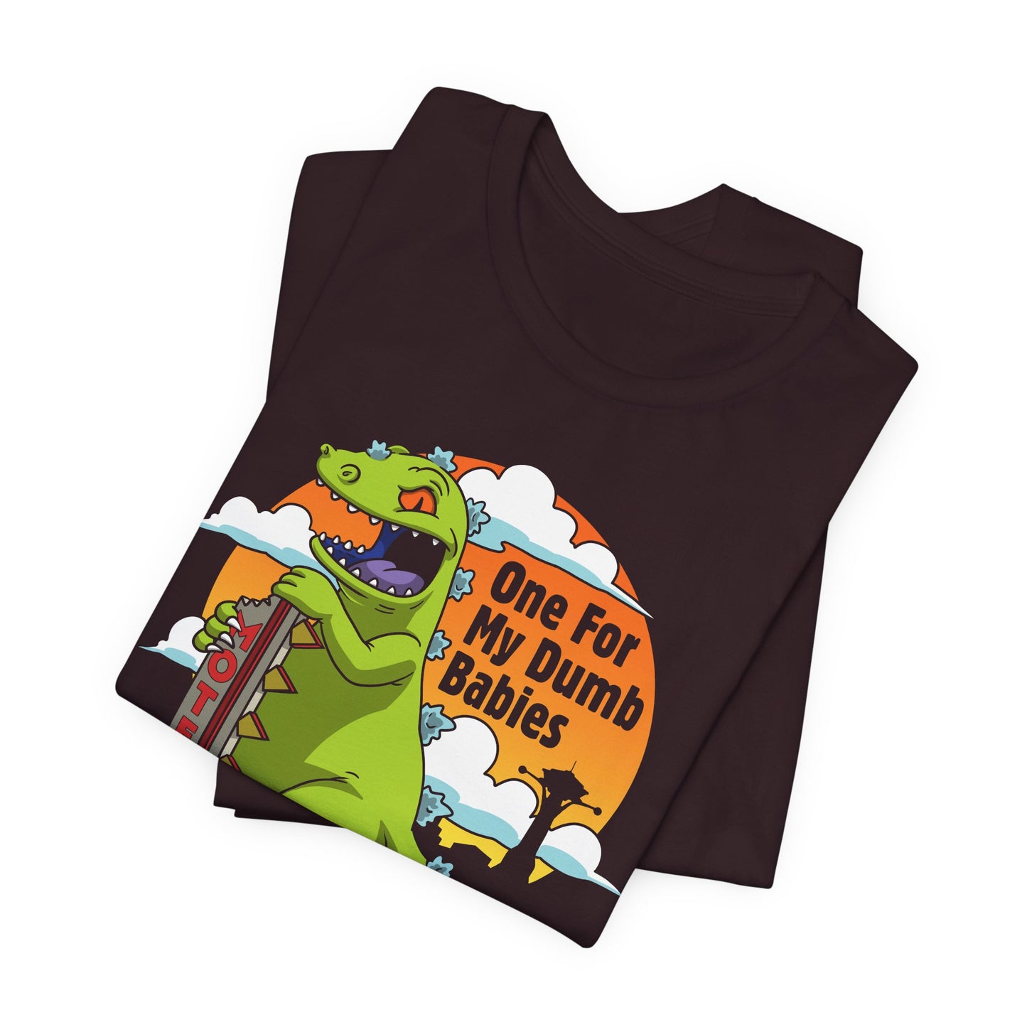 One For My Dumb Babies t-shirt