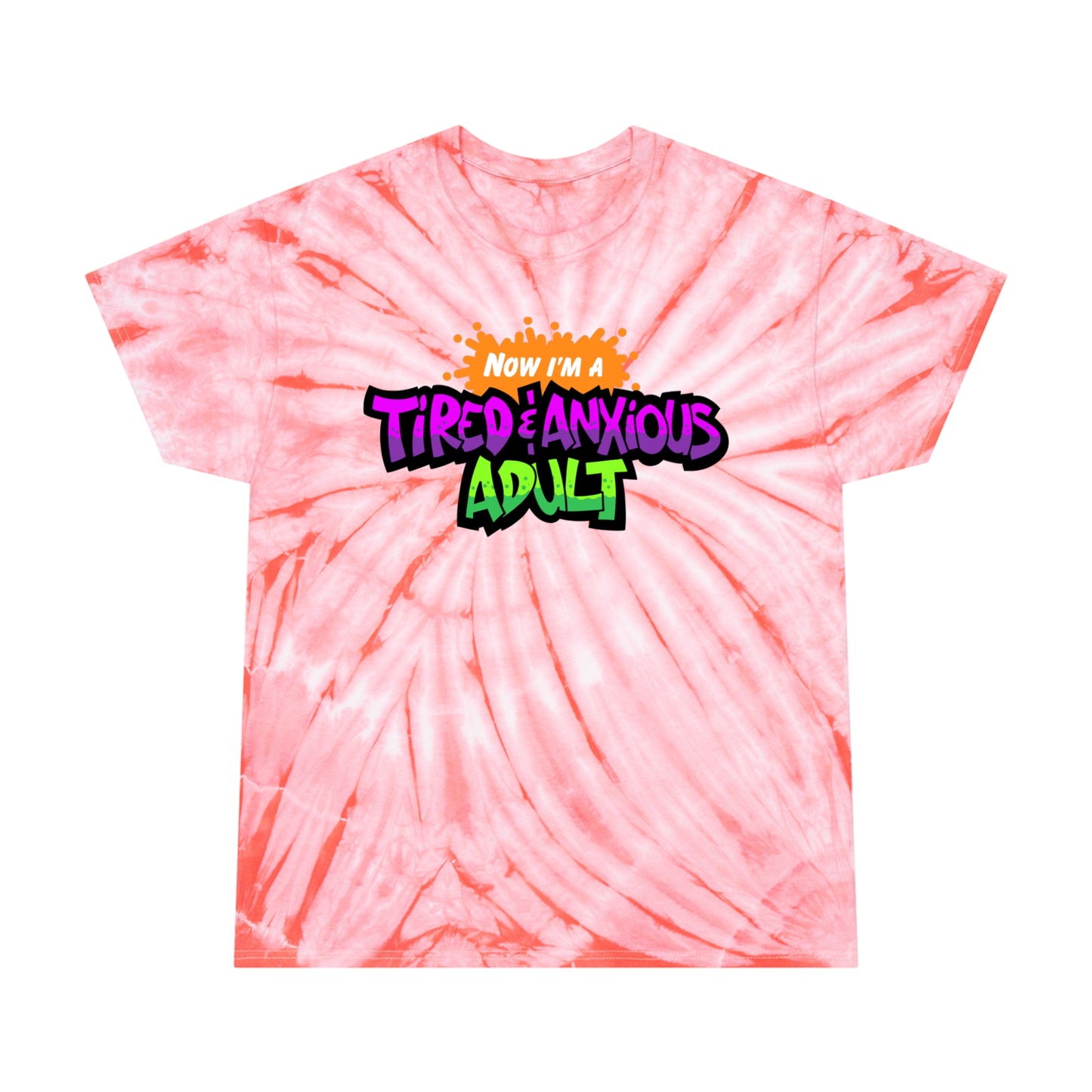 Tired & Anxious Adult FULL COLOR tie-dye t-shirt