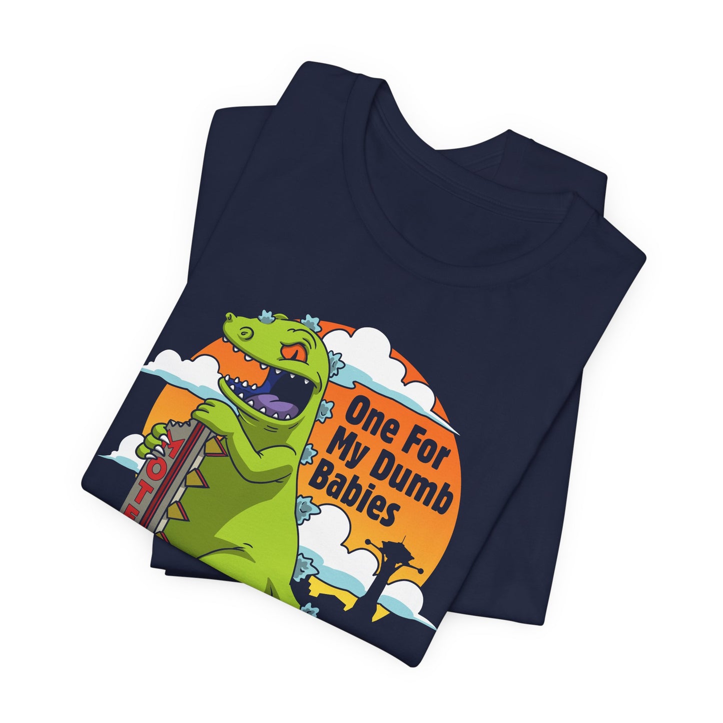 One For My Dumb Babies t-shirt