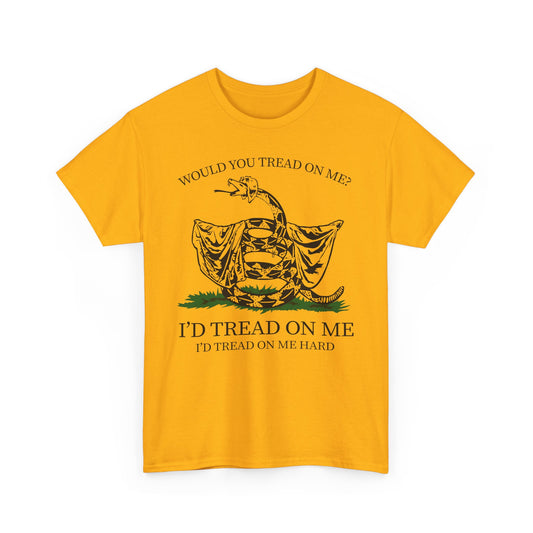 Would You Tread On Me heavy cotton t-shirt