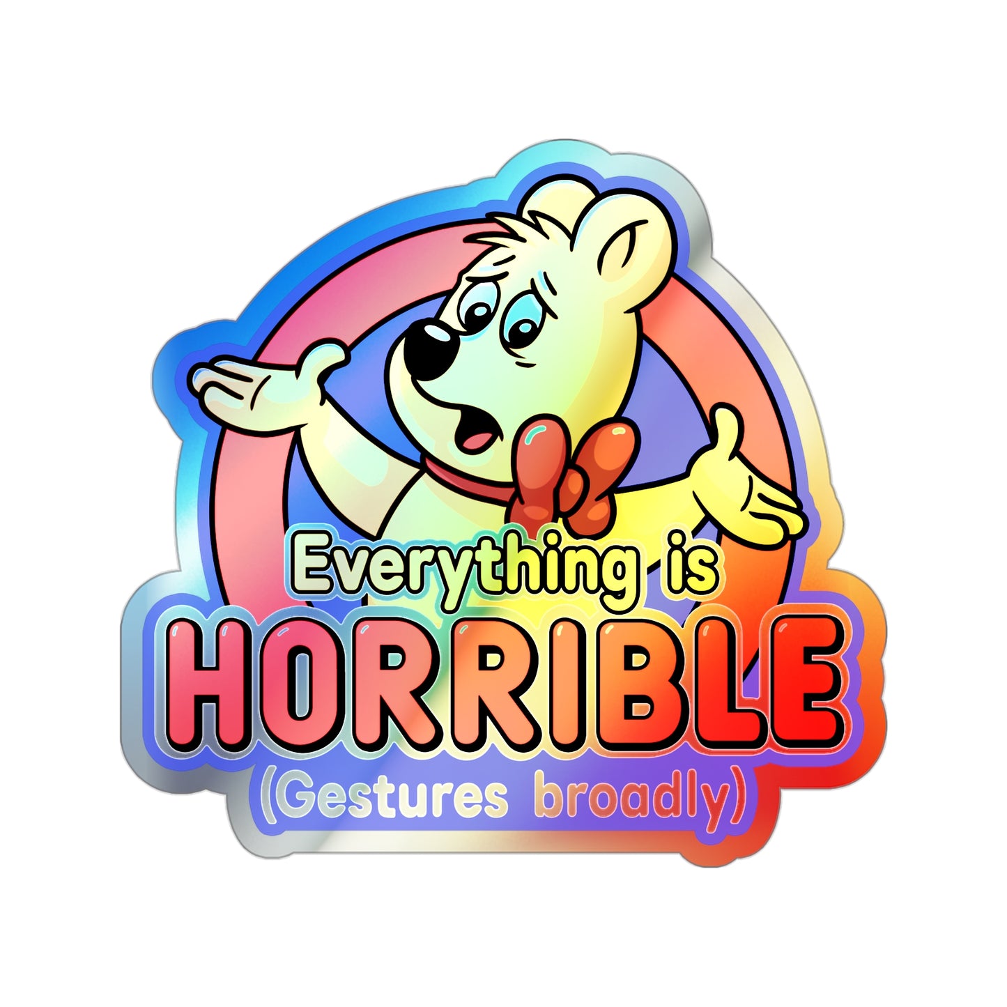 Everything is Horrible holographic vinyl sticker