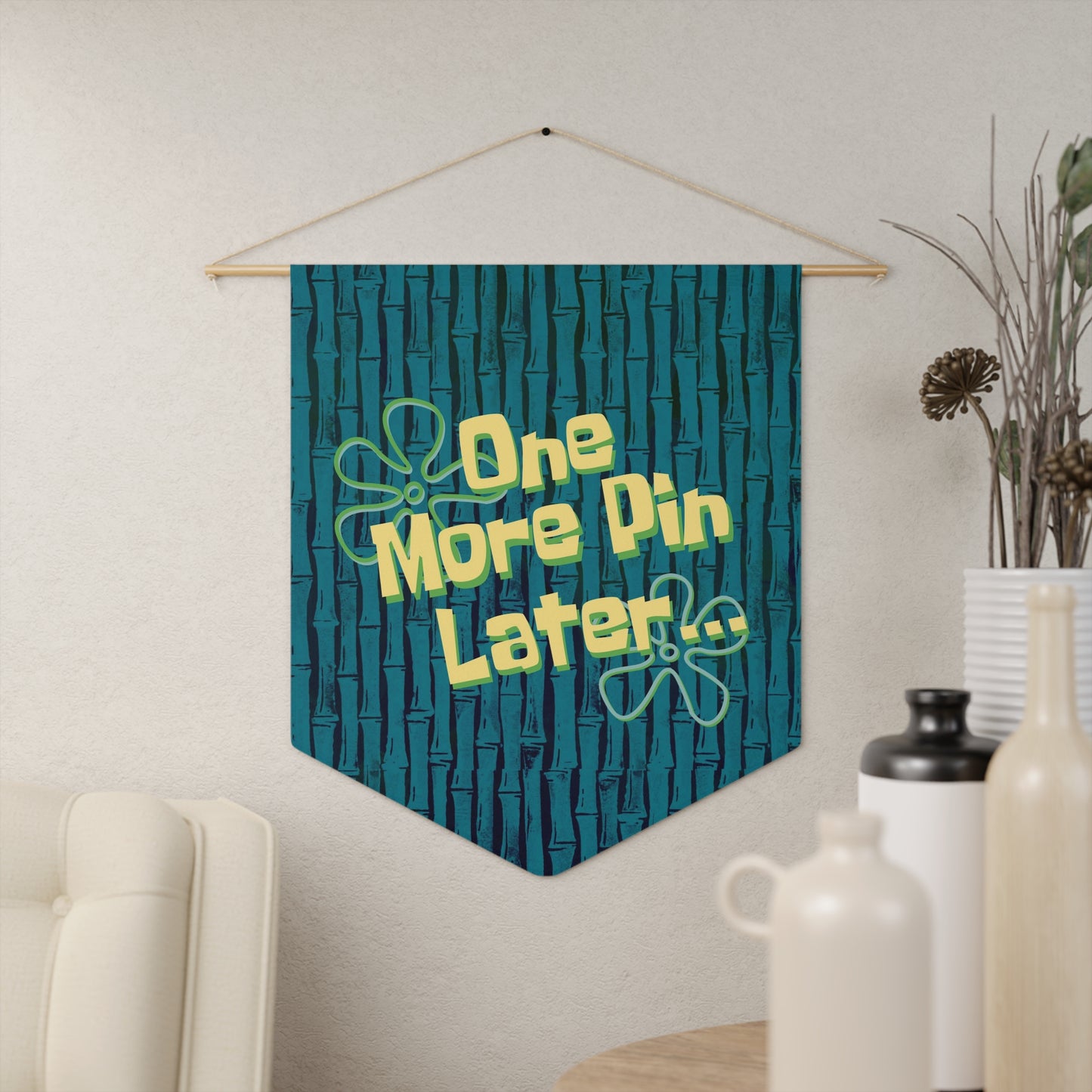 One More Pin Later Pin Pennant
