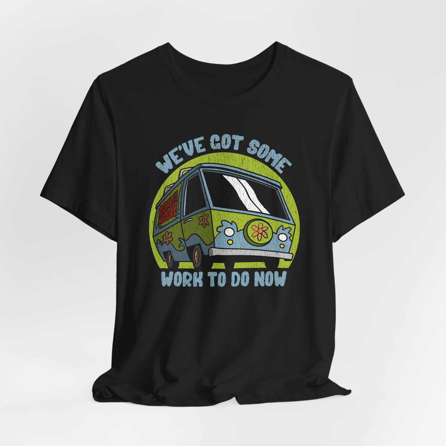 We've Got Some Work To Do Now t-shirt