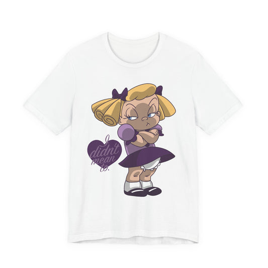 I Didn't Mean To t-shirt