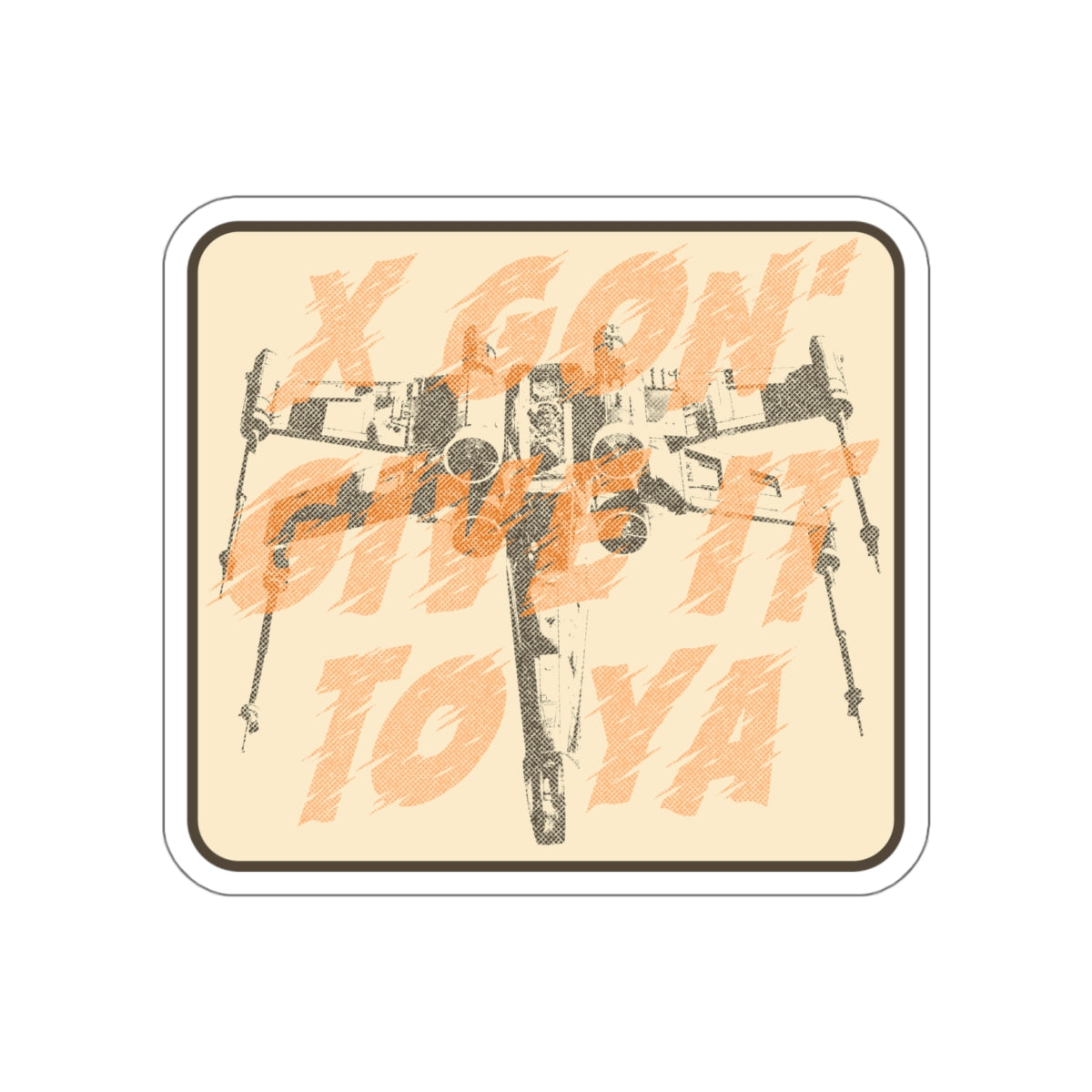 X-Wing Gon' Give It To Ya vinyl sticker