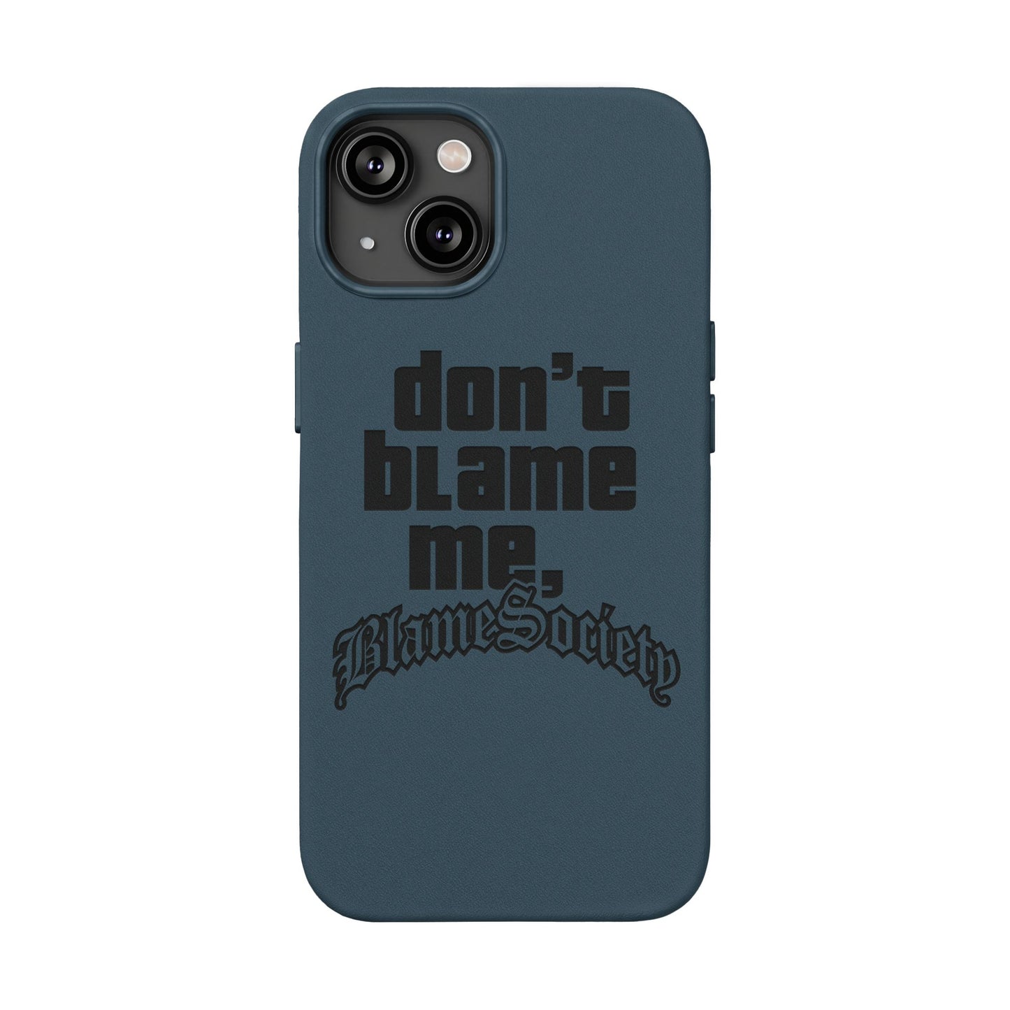 Don't Blame Me, Blame Society faux leather phone case