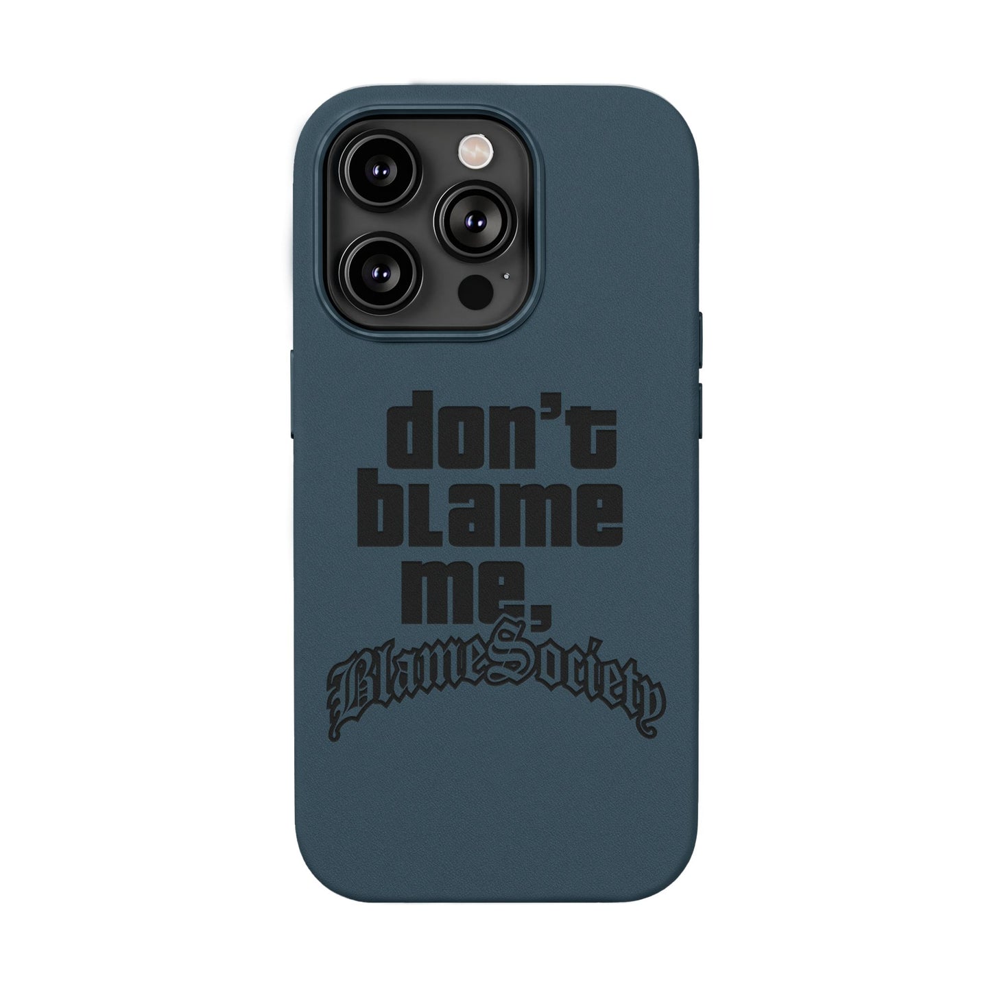 Don't Blame Me, Blame Society faux leather phone case