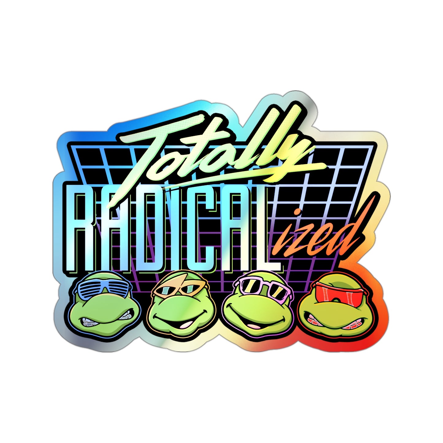 Totally Radicalized holographic vinyl sticker