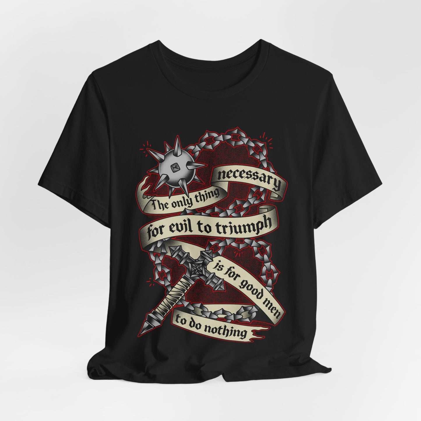 For Evil To Triumph t-shirt