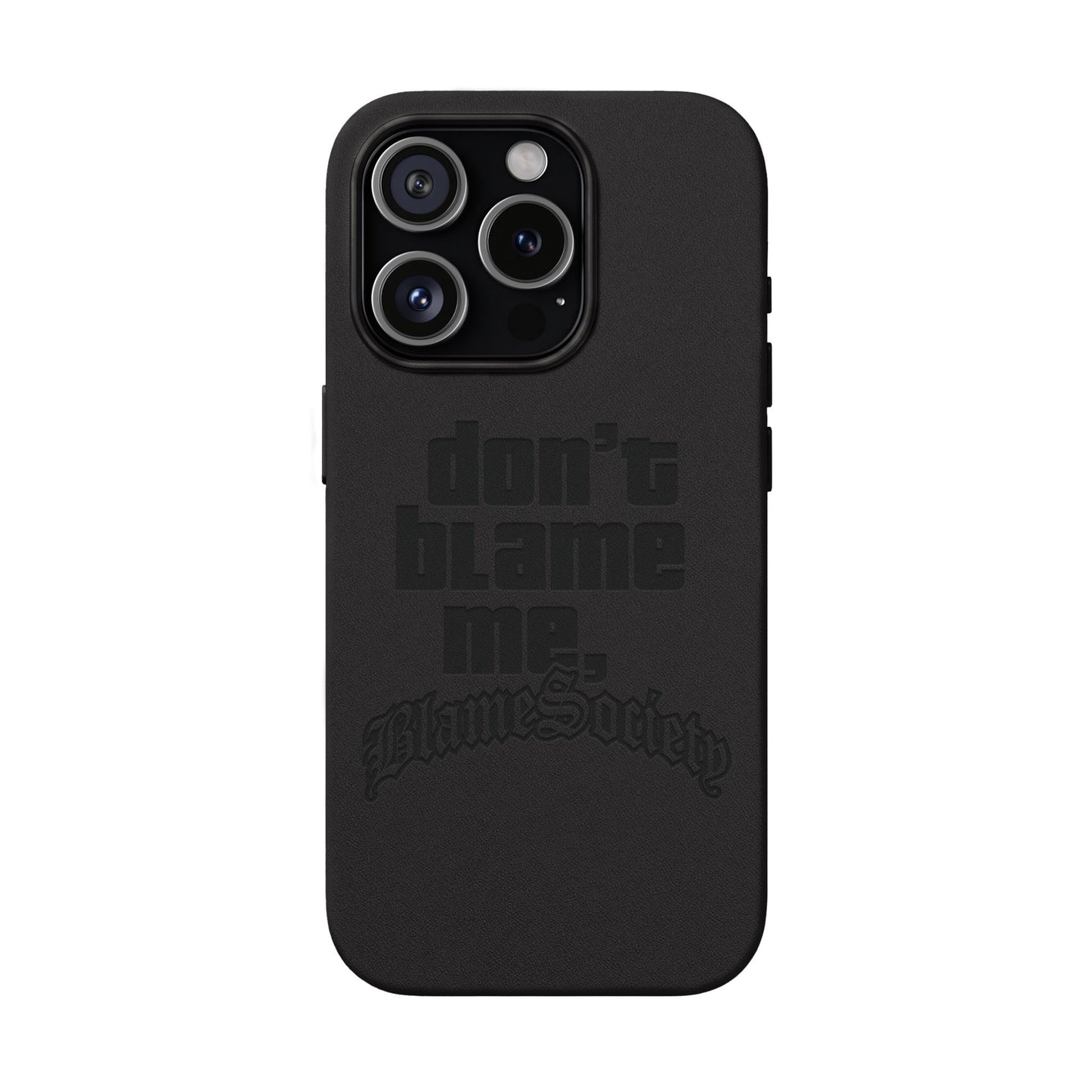 Don't Blame Me, Blame Society faux leather phone case