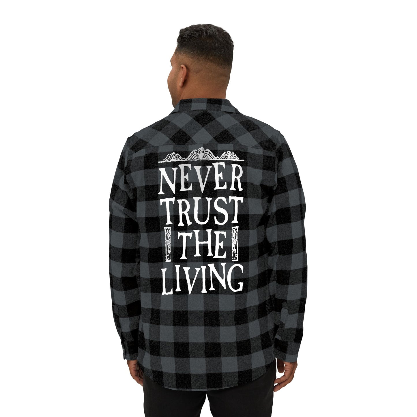 Never Trust the Living flannel shirt