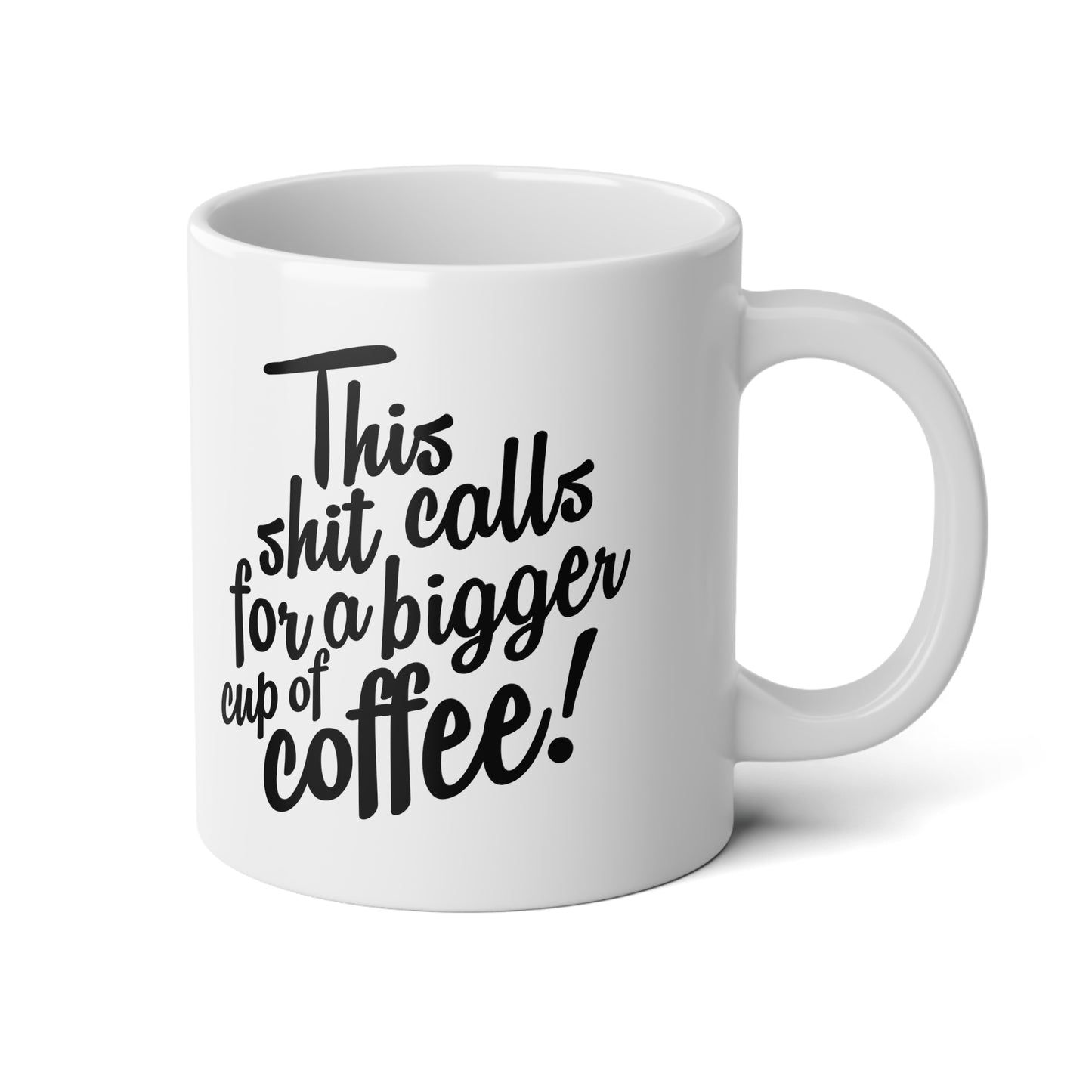 Bigger Coffee 20oz jumbo mug