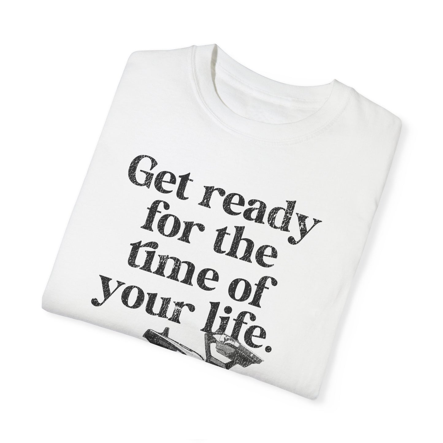 Time of Your Life t-shirt