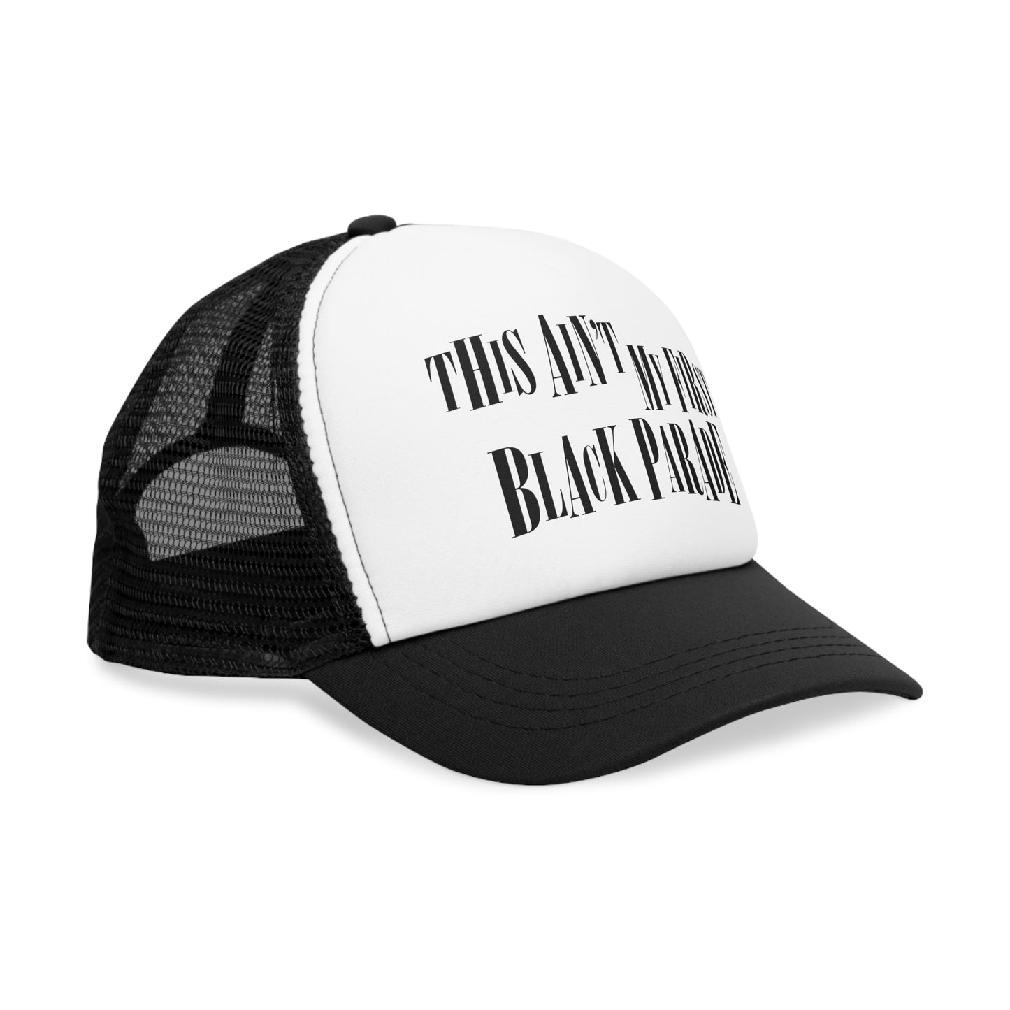 This Ain't My First Black Parade printed trucker hat