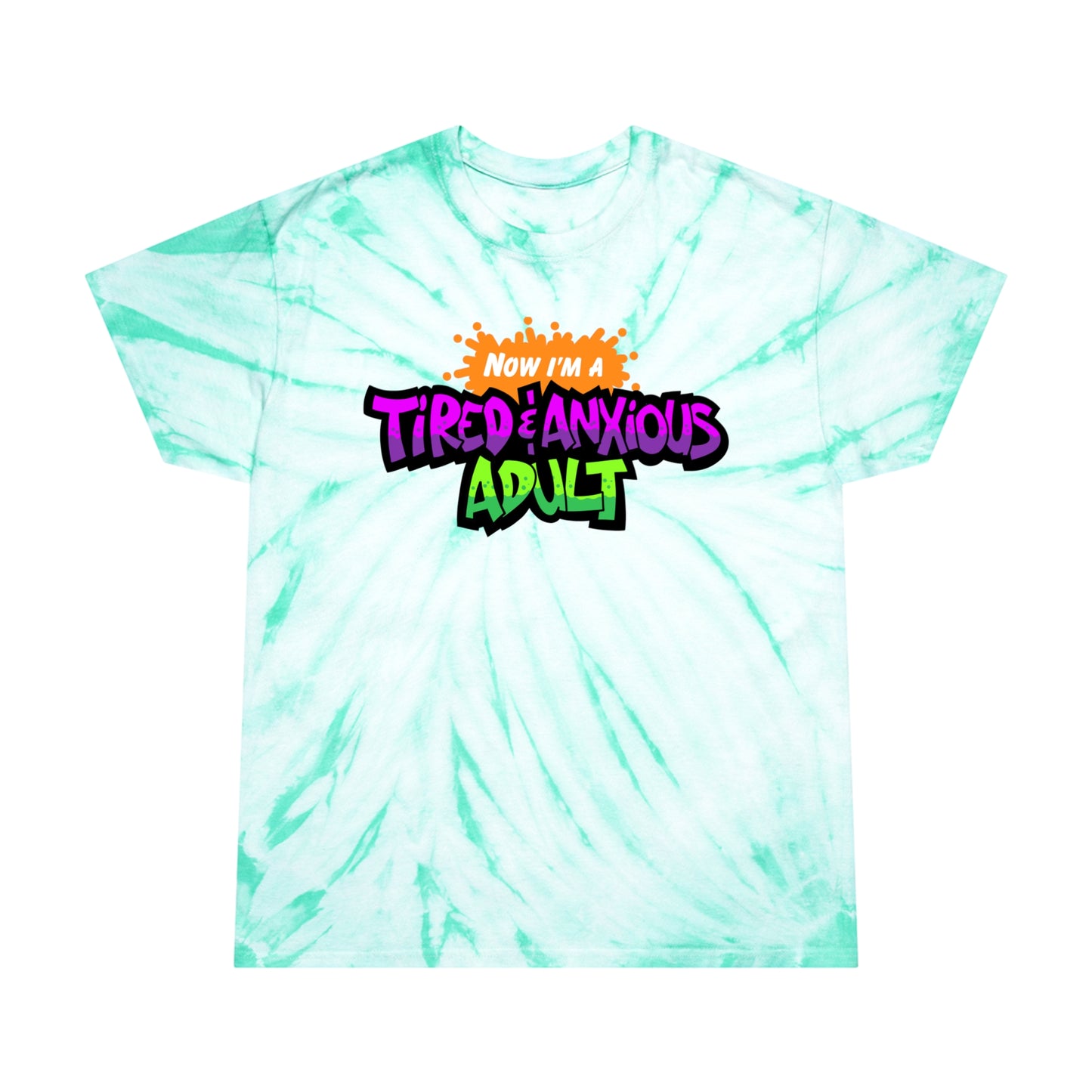 Tired & Anxious Adult FULL COLOR tie-dye t-shirt