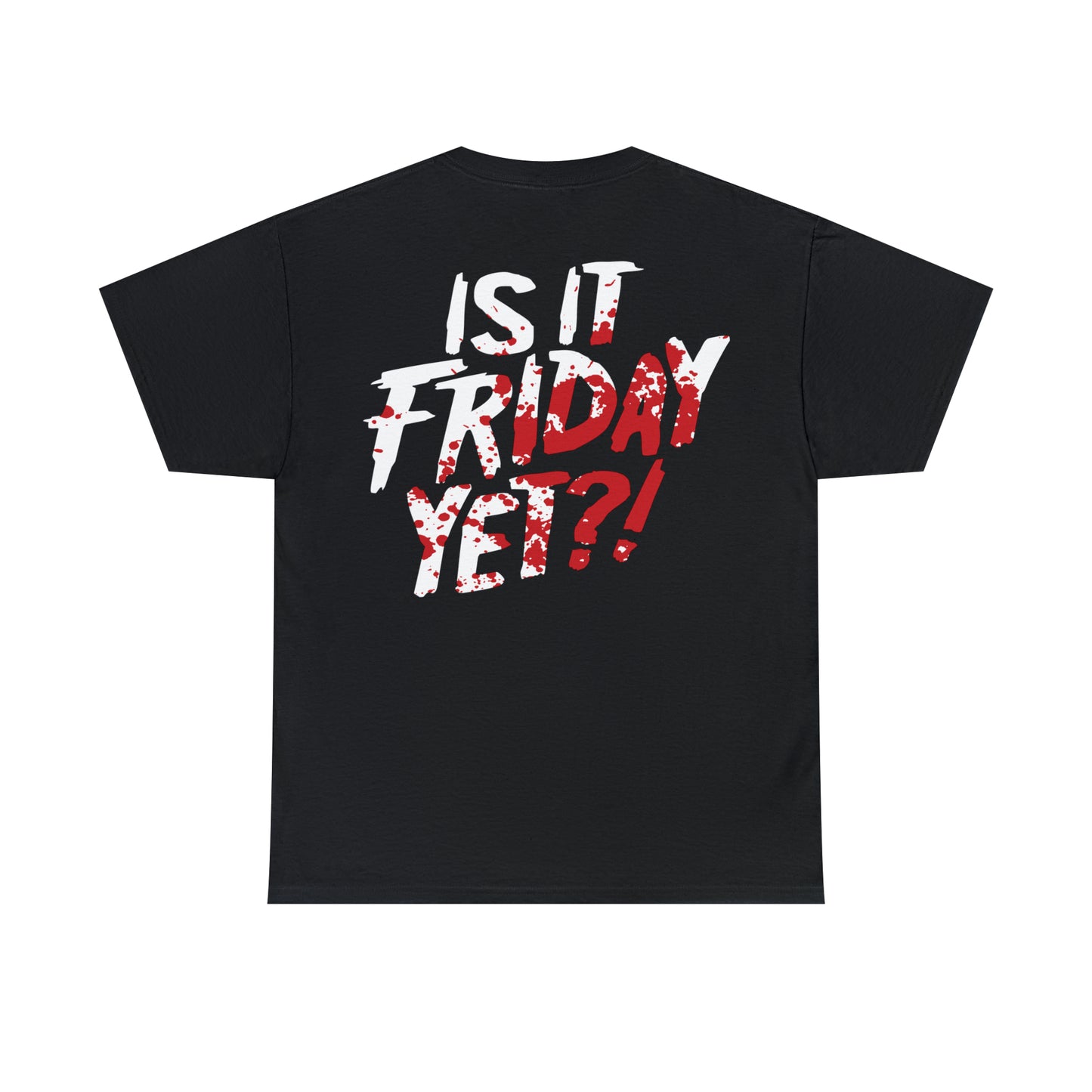 Is It Friday Yet double-sided t-shirt