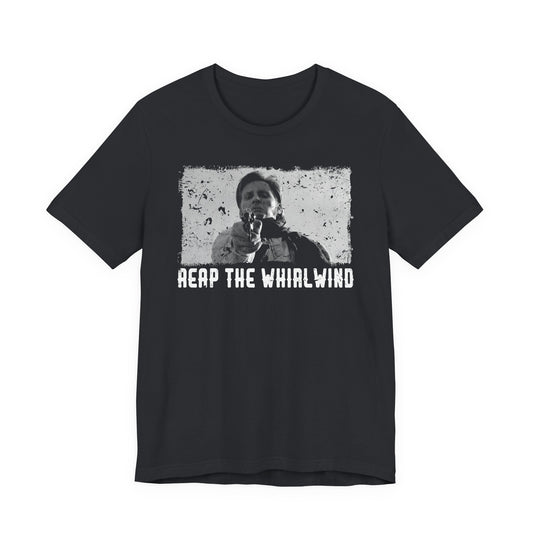 Reap the Whirlwind tee