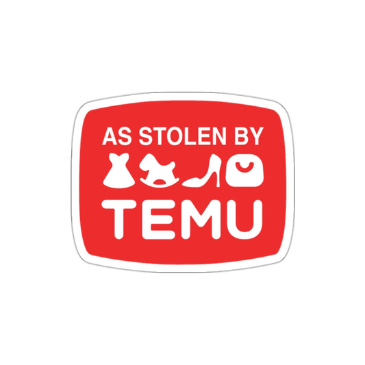 As Stolen By Temu vinyl sticker